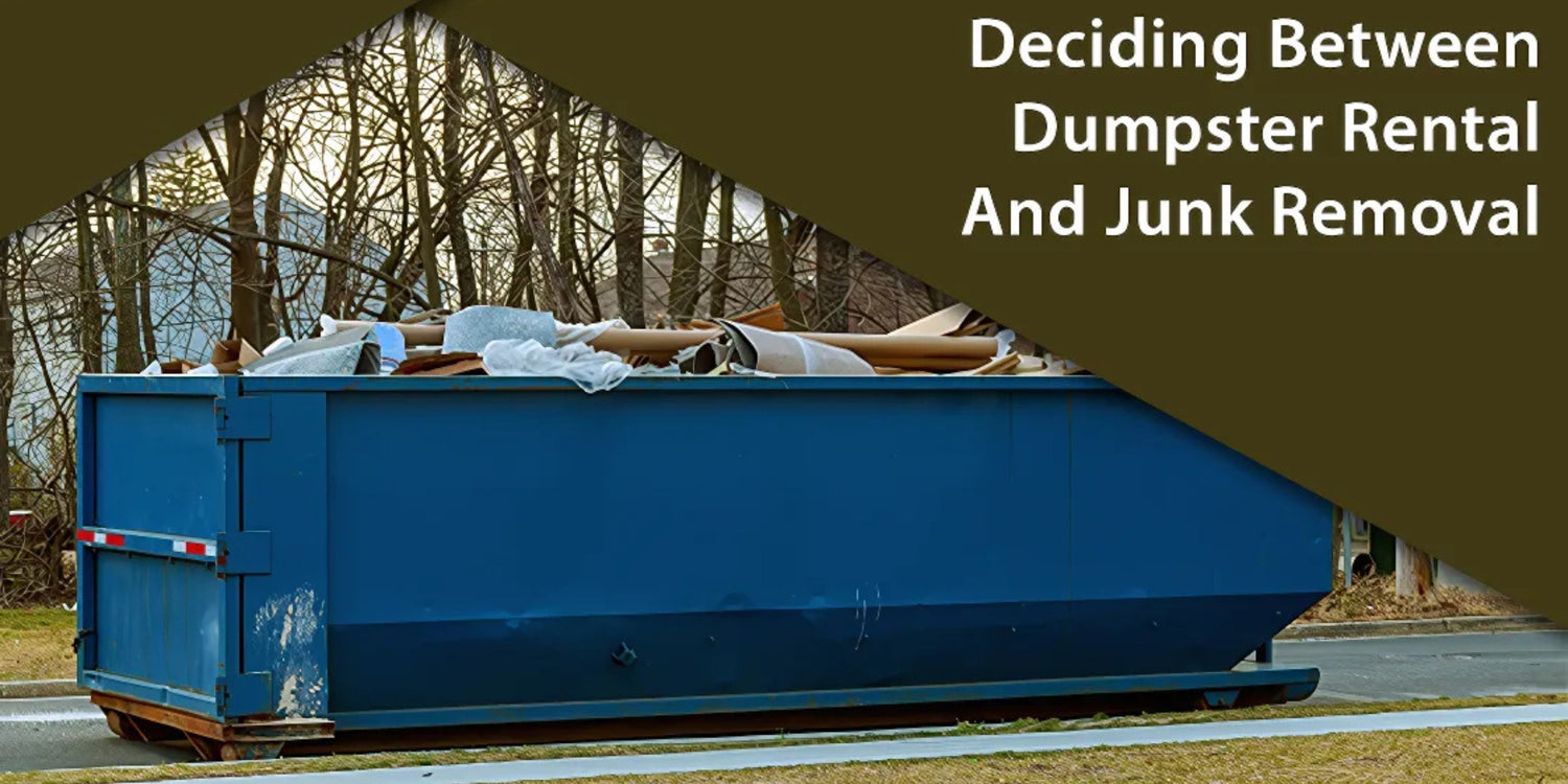 Dumpster Rental vs Junk Removal: What's Right for You?