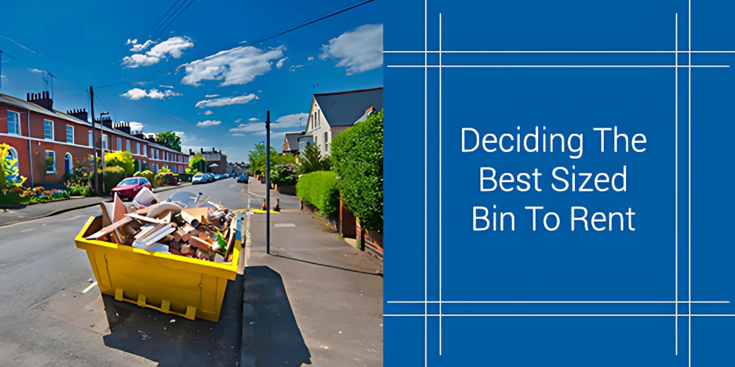 How To Decide The Best Sized Bin To Rent